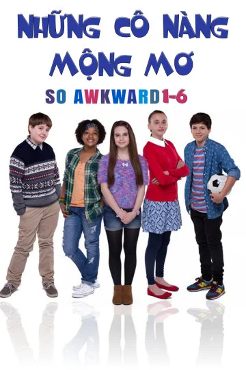Những Cô Nàng Mộng Mơ So Awkward 1-6